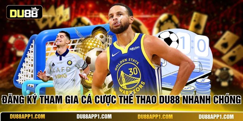 Đăng ký tham gia cá cược thể thao Du88 nhanh chóng