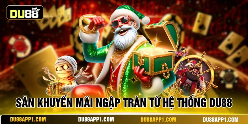 Săn khuyến mãi ngập tràn từ hệ thống Du88