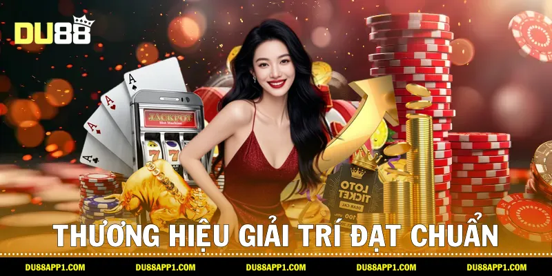 Thương hiệu giải trí đạt chuẩn